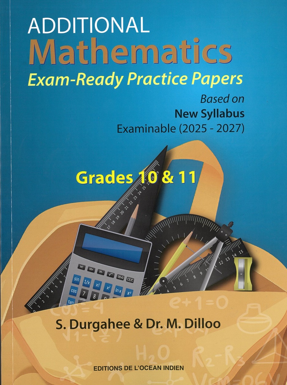 Additional Mathematics Exam-Ready Practice Papers G10&11 - Durgahee & Dilloo